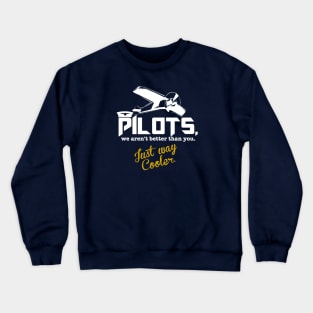 Pilot's. We Aren't Better Than You Just Way Cooler Crewneck Sweatshirt